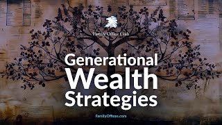 Insights from Family Office Experts on Generational Wealth Strategies [upl. by Nolaj]