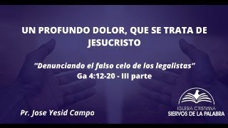 Un profundo dolor que se trata de Jesucristo Ga 41220 Denunciando el falso celo de los legalistas [upl. by Aened]