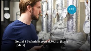 Metaal en Techniek zijn we uitonderhandeld metaal metaalsector metaalentechniek cao vakbond [upl. by Brendan386]