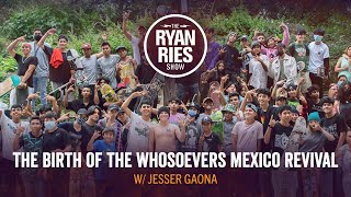 The Birth Of The Whosoevers Mexico Revival w Jesser Gaona [upl. by Novj]