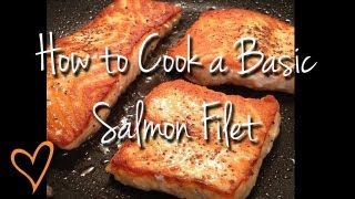 How to Cook a Basic Salmon Filet [upl. by Ttam]