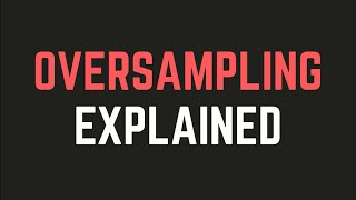 Whats is Oversampling in under 3 minutes [upl. by Birgit]