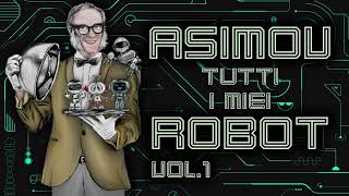 Isaac Asimov  Tutti i miei robot  Vol 1 [upl. by Meraree743]