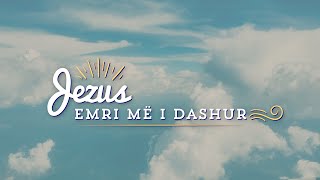 Jezus Emri Më i Dashur [upl. by Myrlene]