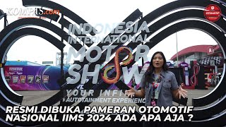 IIMS 2024 Resmi Dibuka Pameran Otomotif Nasional Ada Apa Saja [upl. by Dayle847]