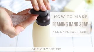 All Natural Foaming Hand Soap with Essential Oils [upl. by Renwick573]