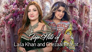 Ghezaal Enayat and Laila Khan Top Hit Songs  د غزال عنايت او ليلا خان غوره سندرې [upl. by Ttsepmet608]