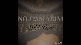 No Camarim  MC Lopera [upl. by Hinson]