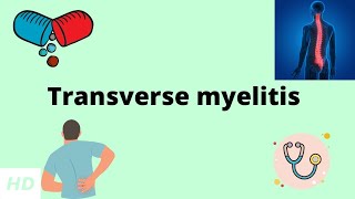 Transverse Myelitis Causes Signs and Symptoms Diagnosis and Treatment [upl. by Eisus]