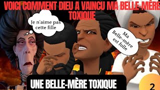 VOICI COMMENT DIEU À VAINCU MA BELLEMÈRE TOXIQUE ANIMATION CHRÉTIENNE ÉPISODE 2 [upl. by Goldstein]