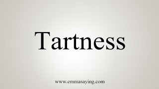 How To Say Tartness [upl. by Philbert533]