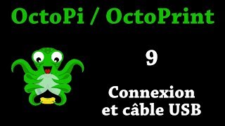 OctoPi  OctoPrint   09  Connexion à limprimante et câble USB [upl. by Nnylyrehc]