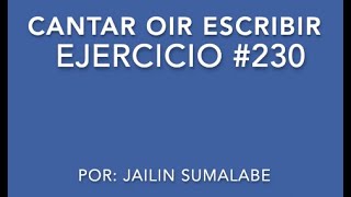 Cantar Oir Escribir  ejercicio 230 [upl. by Patsis]