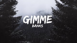 BANKS  Gimme Lyrics [upl. by Bertle763]