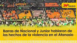 Barras de Nacional y Junior hablaron de los hechos de la violencia en el Atanasio [upl. by Miche]