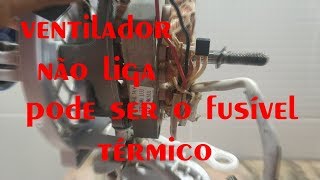 ventilador não liga pode ser o fusível térmico [upl. by Ecila]