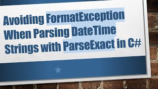 Avoiding FormatException When Parsing DateTime Strings with ParseExact in C [upl. by Herschel]