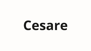 How to pronounce Cesare [upl. by Nnairb]