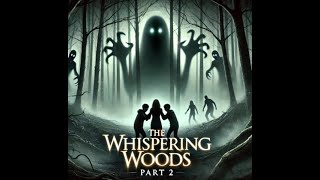 quotThe Whispering Woods Escape the Darkness  Part 2quot [upl. by Ralf]