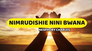 Nimrudishie Nini Bwana  Nesphory Charles  Lyrics video [upl. by Nohpets]