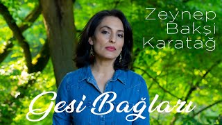 Zeynep Bakşi Karatağ  Gesi Bağları [upl. by Alyn]