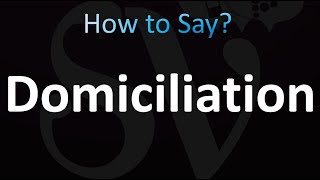 How to Pronounce Domiciliation Correctly [upl. by Gaudet]