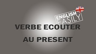 English Easily  Le Verbe Ecouter  The Verb to Listen [upl. by Jervis]