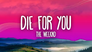 The Weeknd  DIE FOR YOU Lyrics [upl. by Yanaton]