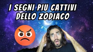 I SEGNI PIU CATTIVI DELLO ZODIACO  LA CLASSIFICA [upl. by Mcmahon]