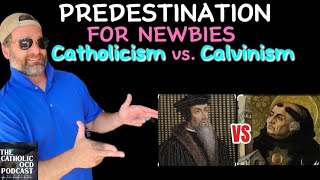 Predestination for Newbies  Catholicism vs Calvinism [upl. by Igal]