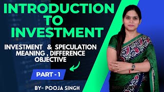 Introduction to Investment  Meaning  Objective  Process  Speculation  BBA  BCom  MBA [upl. by Sucam105]