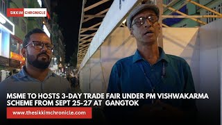 MSME to hosts 3day trade fair under PM Vishwakarma Scheme from Sept 2527 at Gangtok [upl. by Gardie]