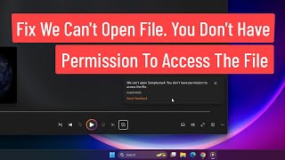 Fix We Cant Open File You Dont Have Permission to Access This File Error In Windows Media Player [upl. by Ramad]