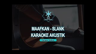 KARAOKE MAAFKAN SLANK AKUSTIK VERSI FELIX [upl. by Ingrid532]