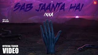 SAB JAANTA HAI  IKKA Official Teaser  Nishu [upl. by Aserat509]