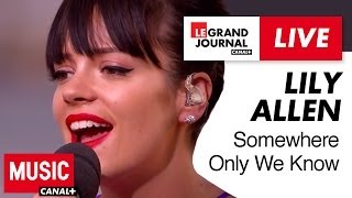 Lily Allen  Somewhere Only We Know  Live du Grand Journal [upl. by Namien625]