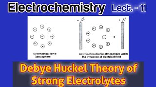 Electrochemistry Lect11  DebyeHuckel Theory of Strong Electrolytes  iitjam iitjeeadvance [upl. by Goren261]