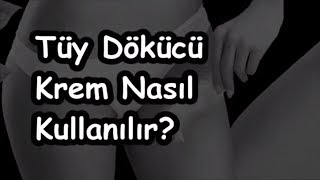 Tüy Dökücü Krem Nasıl Kullanılır [upl. by Bate]