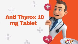 Anti Thyrox 10 mg Tablet [upl. by Dinan]