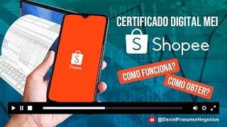 Certificado Digital Mei Shopee  Como funciona Como Obter [upl. by Manuela]