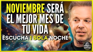 🛑NOVIEMBRE SERÁ EL MEJOR MES DE TU VIDA SI ESCUCHAS ESTO 1 POR NOCHE  AFIRMACIONES DR JOE DISPENZA [upl. by Estus721]