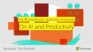 Erik Brynjolfsson on How AI Will Transform Productivity  Microsoft WorkLab Podcast [upl. by Epul]