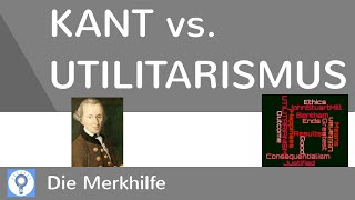 Kant vs Utilitarismus  Kants Pflichtethik Kategorischer Imperativ amp Utilitarismus im Vergleich [upl. by Longtin]