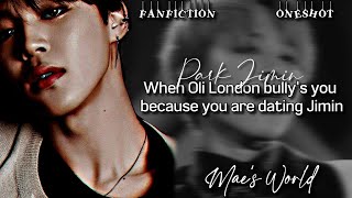 Park Jimin FF When Oli London bullies you because you are dating Jimin  Oneshot [upl. by Aliehc]