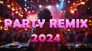 DANCE PARTY REMIX 2024  Mashups amp Remixes Of Popular Songs 🔥 DJ Remix Club Music Dance Mix 2024 [upl. by Kreegar]