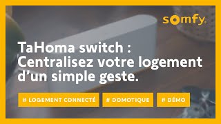 TaHoma switch  centralisez votre logement dun simple geste  Somfy [upl. by Campbell]