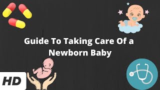 Guide To Taking Care Of a Newborn Baby [upl. by Auohc437]