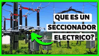 👉 Qué son los SECCIONADORES ELECTRICOS en SUBESTACIONES ELECTRICAS de BAJA MEDIA Y ALTA TENSION ⚡ [upl. by Verna]