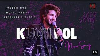 KUCH BOL DO SINGER JOSEPH MUSIC ARBAJPRODUCER SUBHASIS  LOVE song  slowed amp revarb [upl. by Reeta]