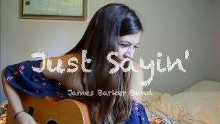 Just Sayin James Barker Band  Robyn Ottolini Cover [upl. by Evaleen82]